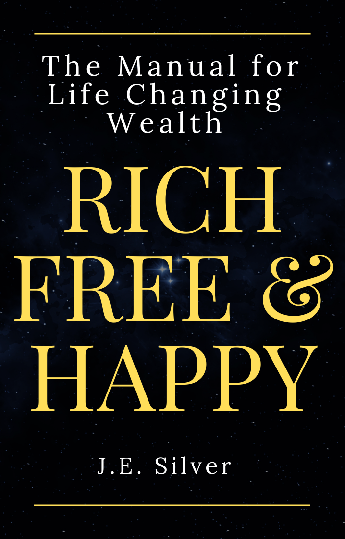 Rich Free & Happy- The Manual for Life Changing Wealth